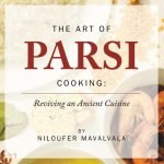 Behind the Cookbook: The Art of Parsi Cooking